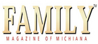 Brand Advertising - Family Magazine of Michiana - Elkhart, IN
