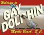 The Gay Dolphin - Myrtle Beach, SC