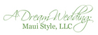 A Dream Wedding Maui Style, LLC - Wailea, HI